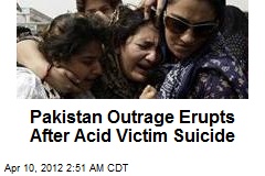 Pakistan Outrage Erupts After Acid Victim Suicide