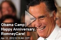 Obama Camp: Happy Anniversary, RomneyCare!