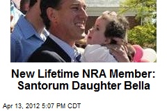 New Lifetime NRA Member: Santorum Daughter Bella