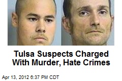Tulsa Suspects Charged With Murder, Hate Crimes