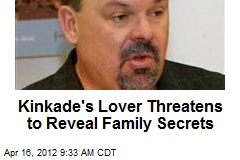 Kinkade&#39;s Lover Threatens to Reveal Family Secrets