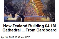 New Zealand Building $4.1M Cathedral ... From Cardboard