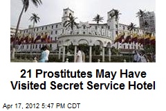 21 Prostitutes May Have Visited Secret Service Hotel