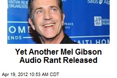 Yet Another Mel Gibson Audio Rant Released