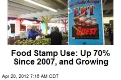 Food Stamp Use: Up 70% Since 2007, and Growing
