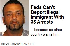 Feds Can&#39;t Deport Illegal Immigrant With 35 Arrests