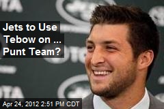 Jets to Use Tebow on ... Punt Team?