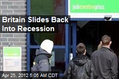 Britain Slides Back Into Recession