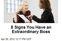 8 Signs You Have an Extraordinary Boss