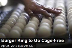 Burger King to Go Cage-Free