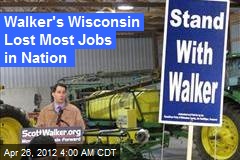 Walker&#39;s Wis. Lost Most Jobs in Nation
