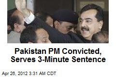 Pakistan PM Convicted, Serves 3-Minute Sentence