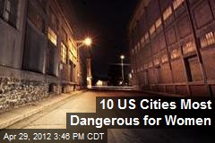 10 US Cities Most Dangerous for Women