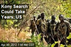 Kony Search Could Take Years: US