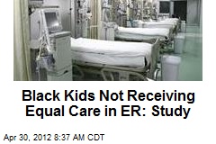 Black Kids Not Receiving Equal Care in ER: Study