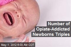 Number of Drug-Addicted Newborns Triples