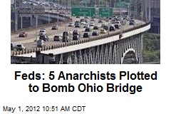 Feds: 5 Anarchists Plotted to Bomb Ohio Bridge