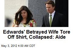 Betrayed Edwards Wife &#39;Tore Off Shirt, Collapsed&#39;