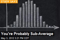 You&#39;re Probably Sub-Average