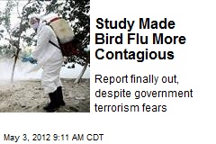 Study Made Bird Flu More Contagious
