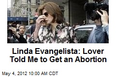 Linda Evangelista: Lover Told Me to Get an Abortion