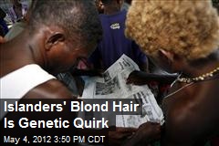 Islanders&#39; Blond Hair Is Genetic Quirk