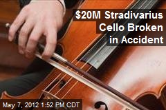$20M Stradivarius Cello Broken in Accident