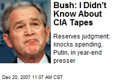Bush: I Didn't Know About CIA Tapes