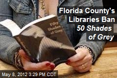 Florida County&#39;s Libraries Ban 50 Shades of Grey