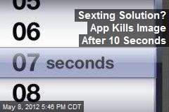 Sexting Solution? App Kills Image After 10 Seconds