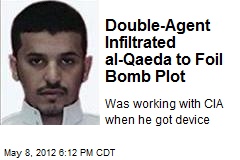 Double-Agent Infiltrated al-Qaeda to Foil Bomb Plot