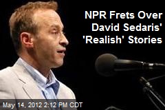 NPR Frets Over David Sedaris&#39; &#39;Realish&#39; Stories
