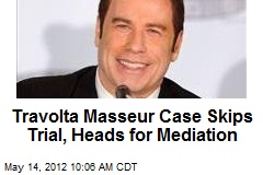 Travolta Masseur Case Skips Trial, Heads for Mediation
