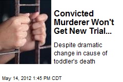 Convicted Murderer Won&#39;t Get New Trial...