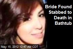 Bride Found Stabbed to Death in Bathtub