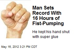 Man Sets Record With 16 Hours of Fist-Pumping