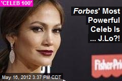 Forbes &#39; Most Powerful Celeb Is ... J.Lo?!
