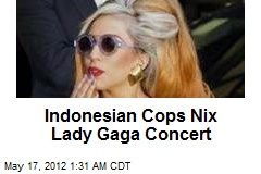 Indonesian Cops Nix Lady Gaga Concert
