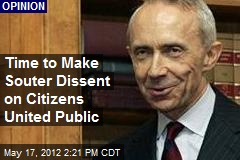Time to Make Souter Dissent on Citizens United Public