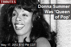 Donna Summer Was &#39;Queen of Pop&#39;