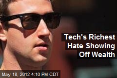 Tech&#39;s Richest Hate Showing Off Wealth