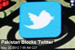 Pakistan Blocks Twitter