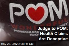 Judge to POM: Health Claims Are Deceptive