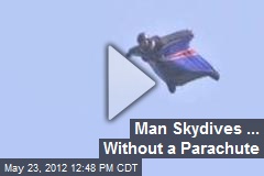 Man Skydives ... Without a Parachute