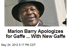 Marion Barry Apologizes for Gaffe ... With New Gaffe