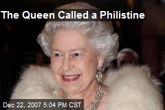 The Queen Called a Philistine