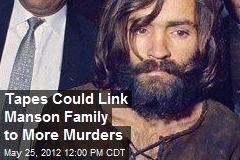 Tapes Could Link Manson Family to More Murders