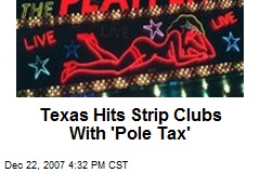 Texas Hits Strip Clubs With 'Pole Tax'