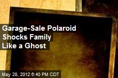 Garage-Sale Polaroid Shocks Family Like a Ghost