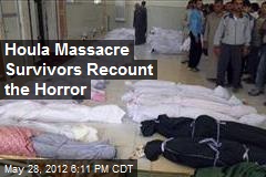 Houla Massacre Survivors Recount the Horror